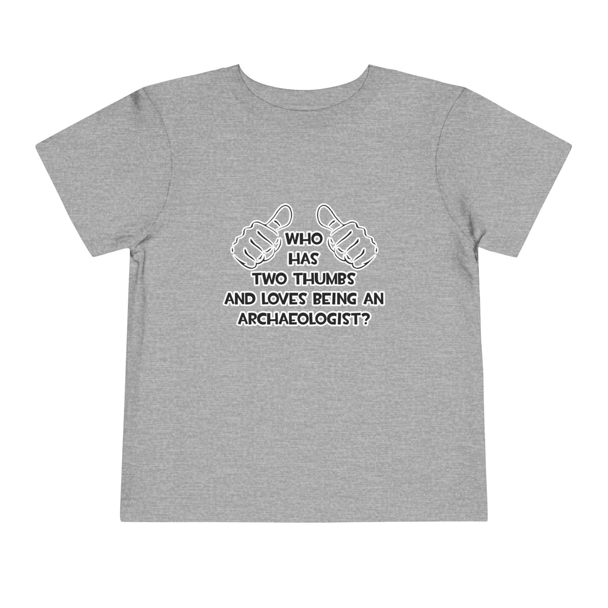 Two Thumbs and Loves Being an Archaeologist - Toddler Short Sleeve Tee