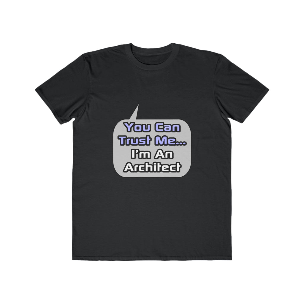 Trust Me .. I'm an Architect - Men's Lightweight Fashion Tee