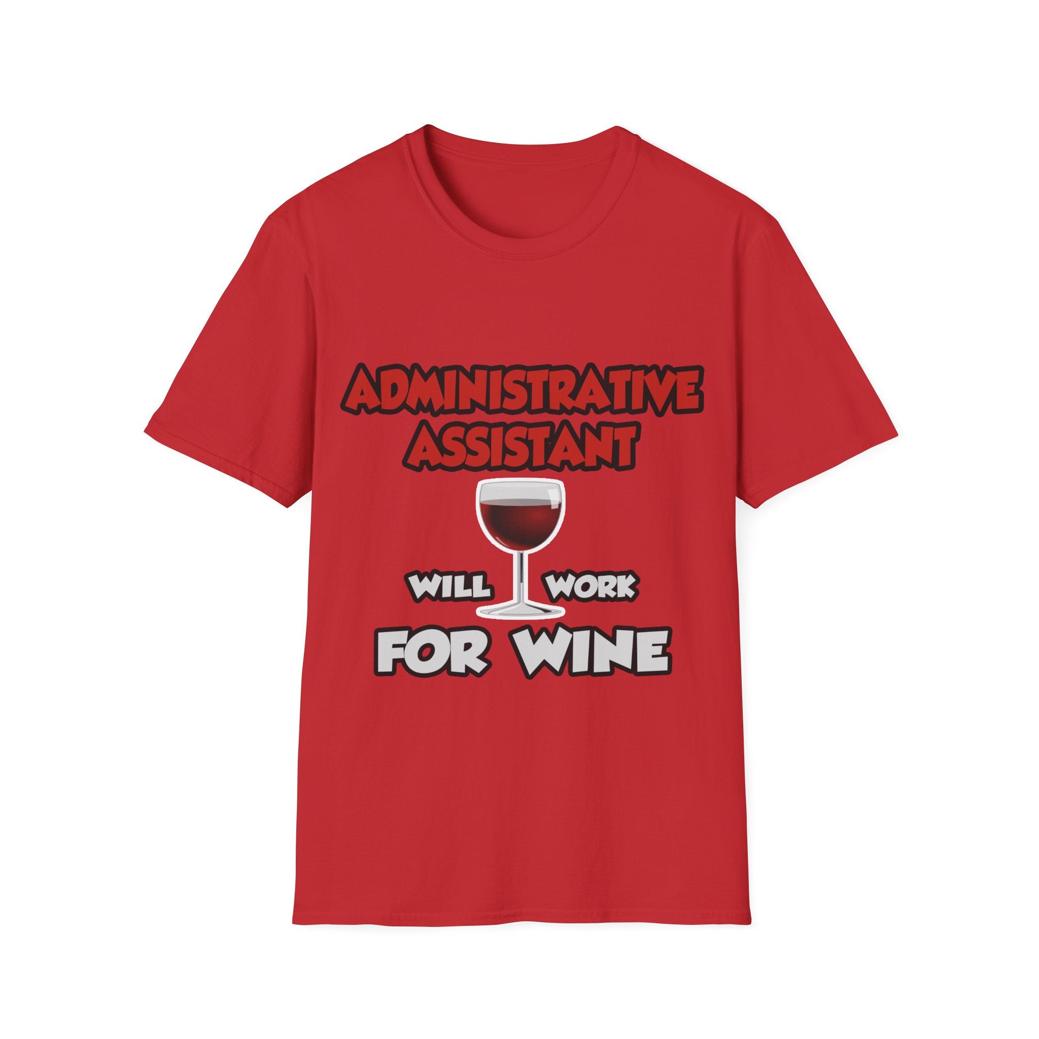 Admin Assistant ... Will Work For Wine - Unisex Softstyle T-Shirt