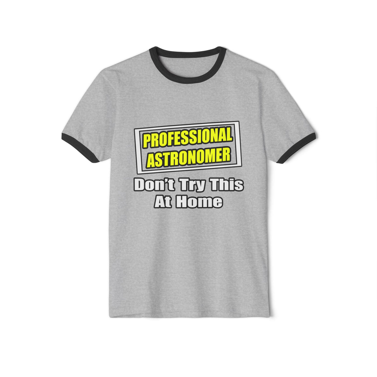 Professional Astronomer...Joke - Unisex Cotton Ringer T-Shirt