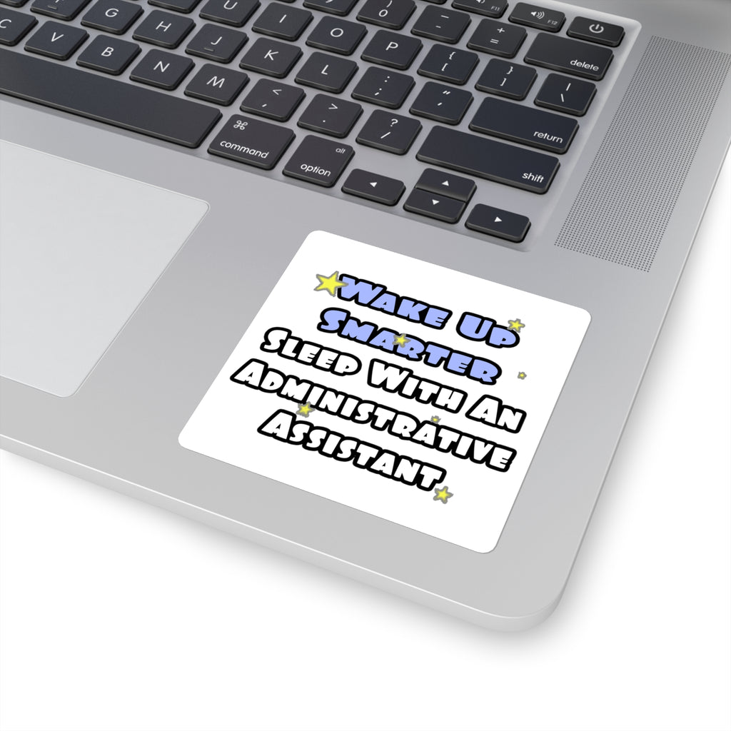 Wake Up Smarter...Sleep With an Admin Asst - Square Stickers