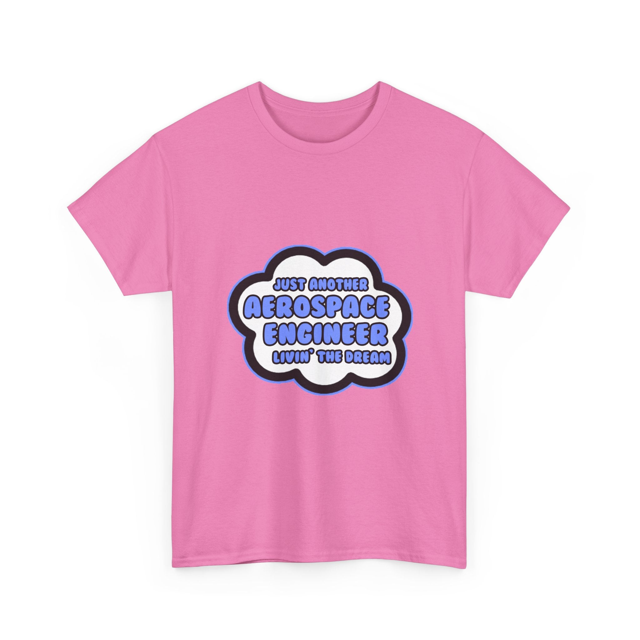 Aerospace Engineer .. Livin' The Dream - Unisex Heavy Cotton Tee