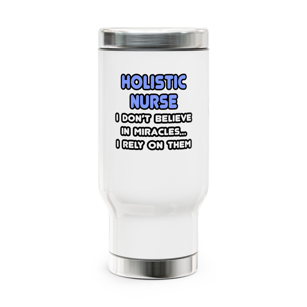 Miracles and Holistic Nurses - Stainless Steel Travel Mug with Handle, 14oz