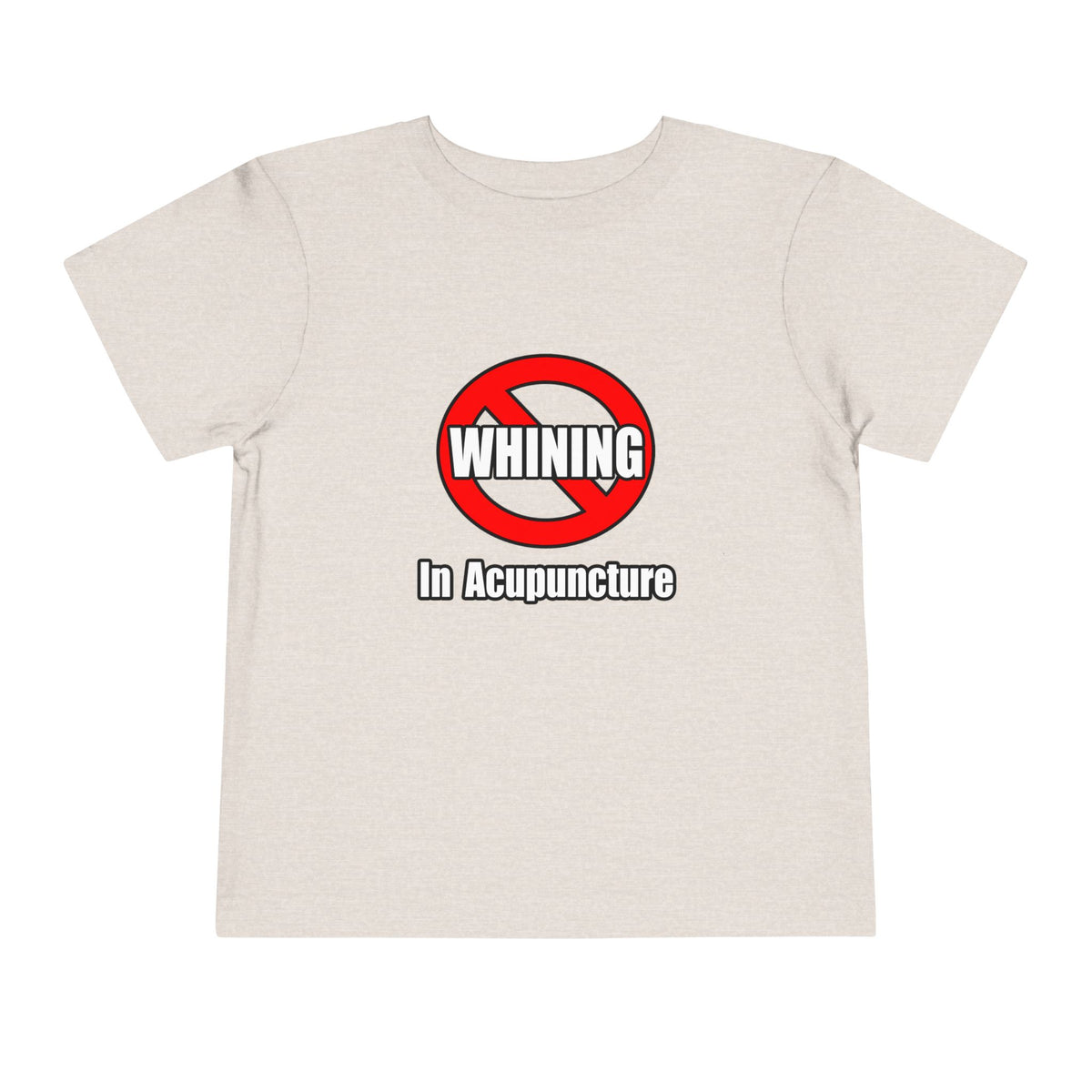 No Whining In Acupuncture - Toddler Short Sleeve Tee