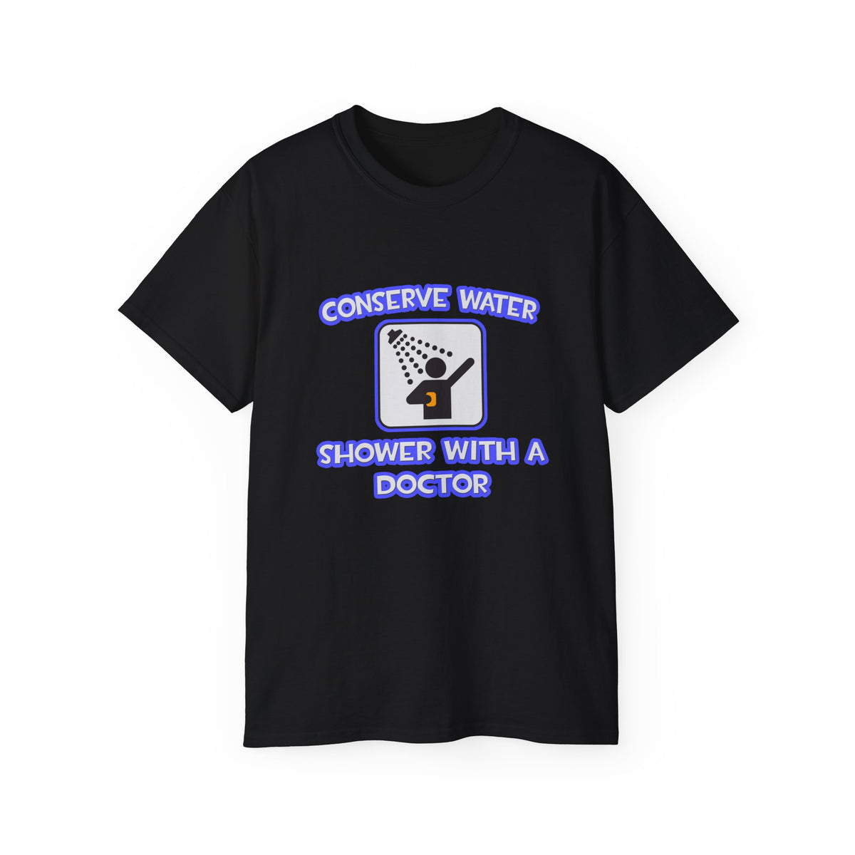 Conserve Water .. Shower With a Doctor - Unisex Ultra Cotton Tee
