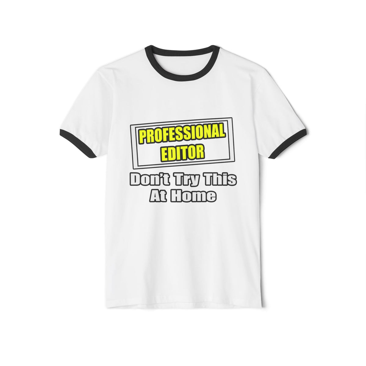 Professional Editor...Don't Try This At Home - Unisex Cotton Ringer T-Shirt