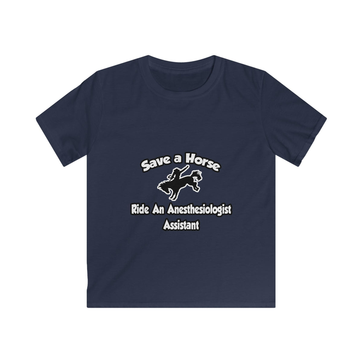 Save a Horse, Ride an Anesthesiologist Asst - Kids Softstyle Tee