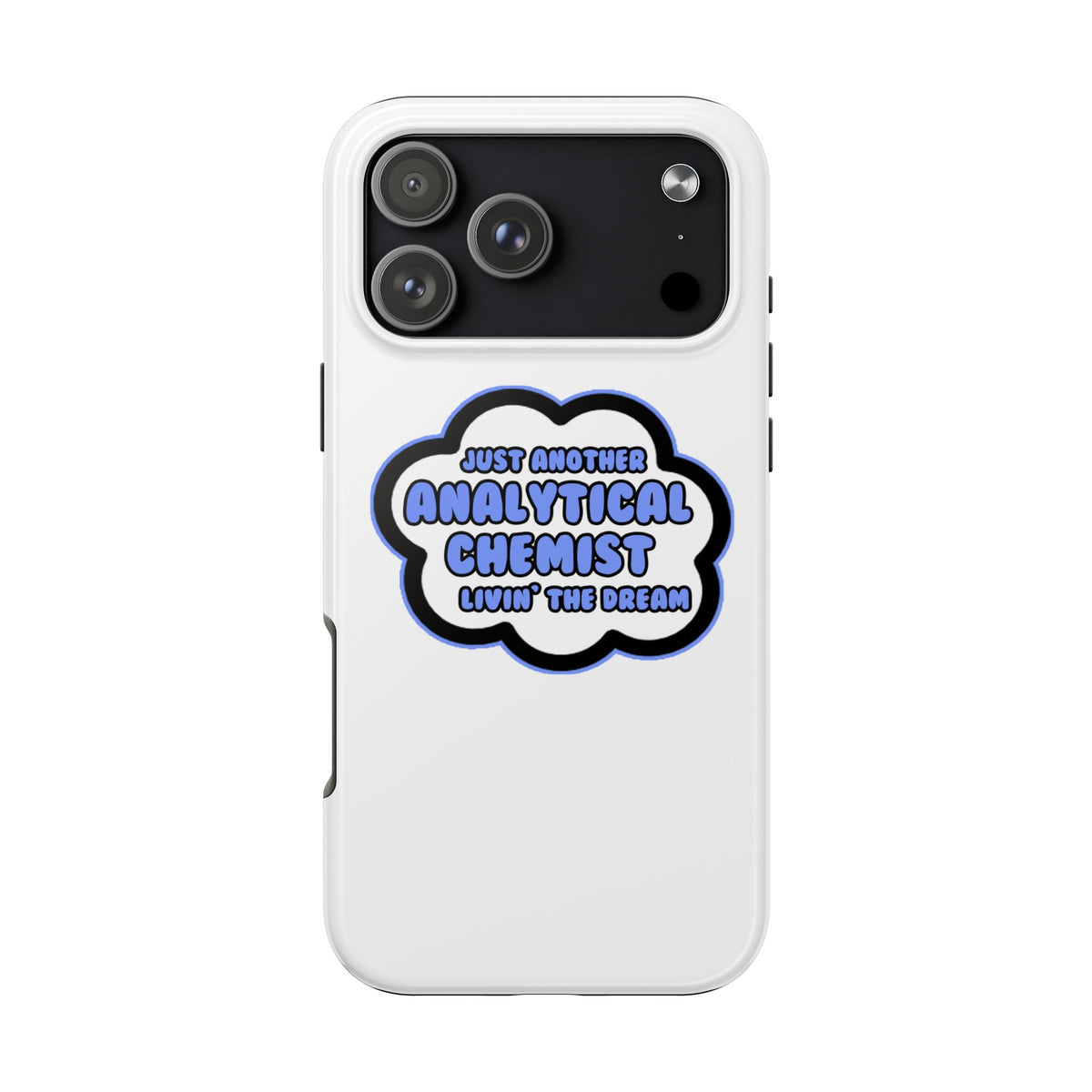 Analytical Chemist .. Livin' The Dream - Tough Phone Cases