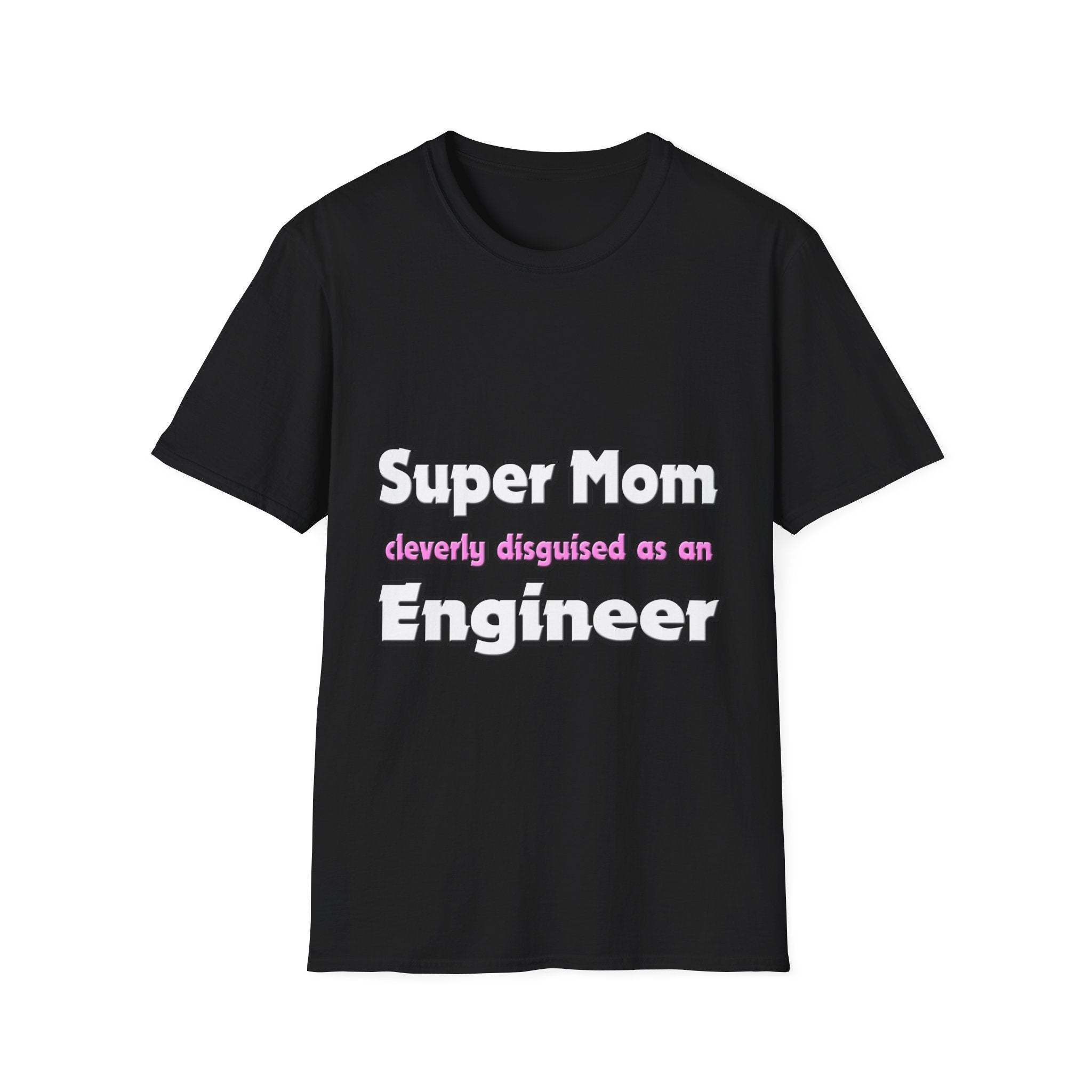 Super Mom ... Engineer - Unisex Softstyle T-Shirt