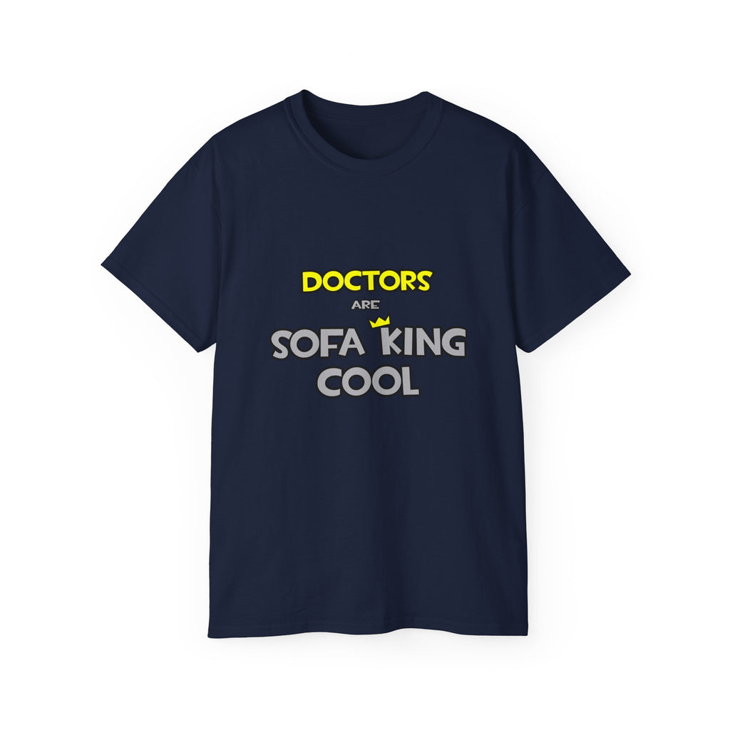 Doctors Are Sofa King Cool - Unisex Ultra Cotton Tee