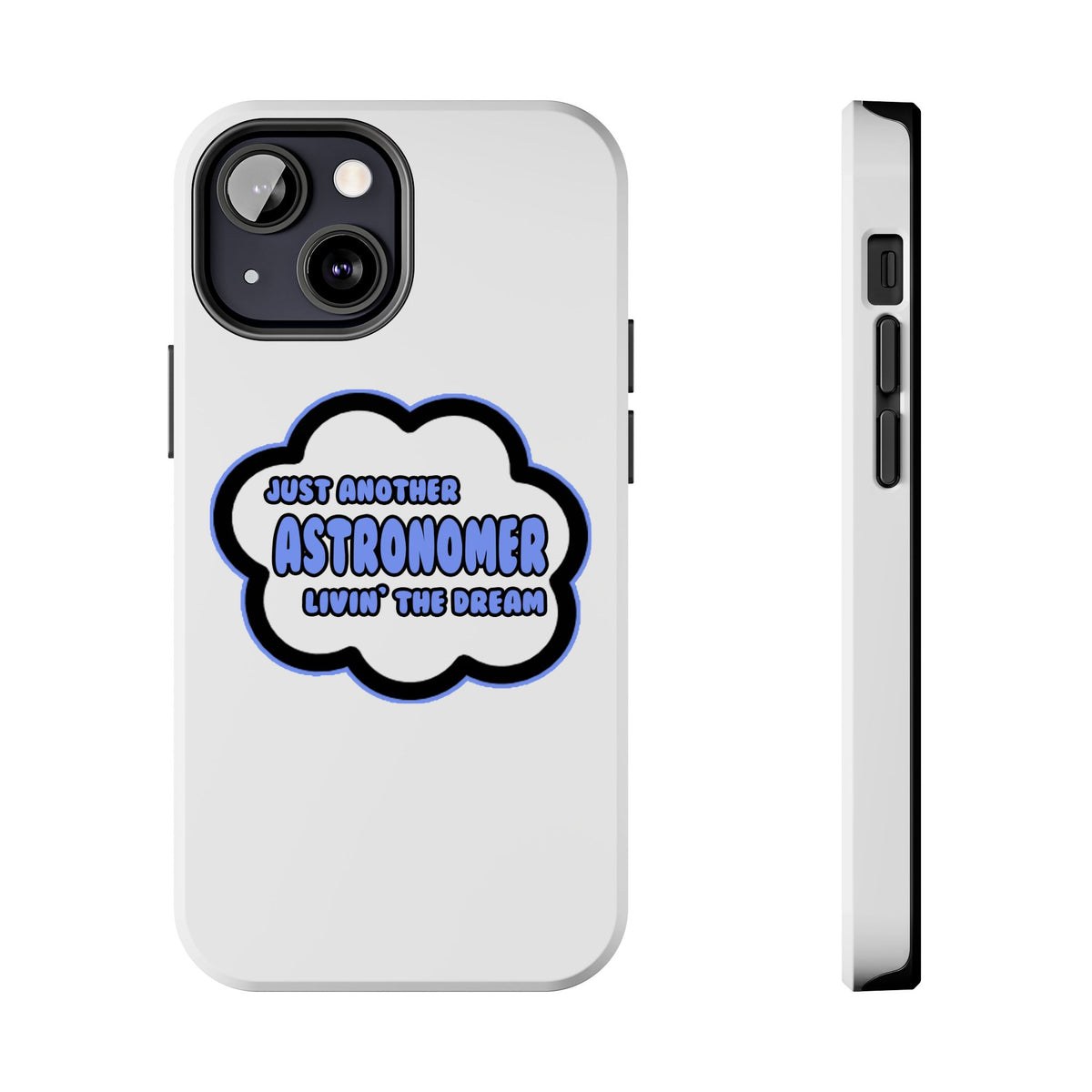 Astronomer .. Livin' The Dream - Tough Phone Cases