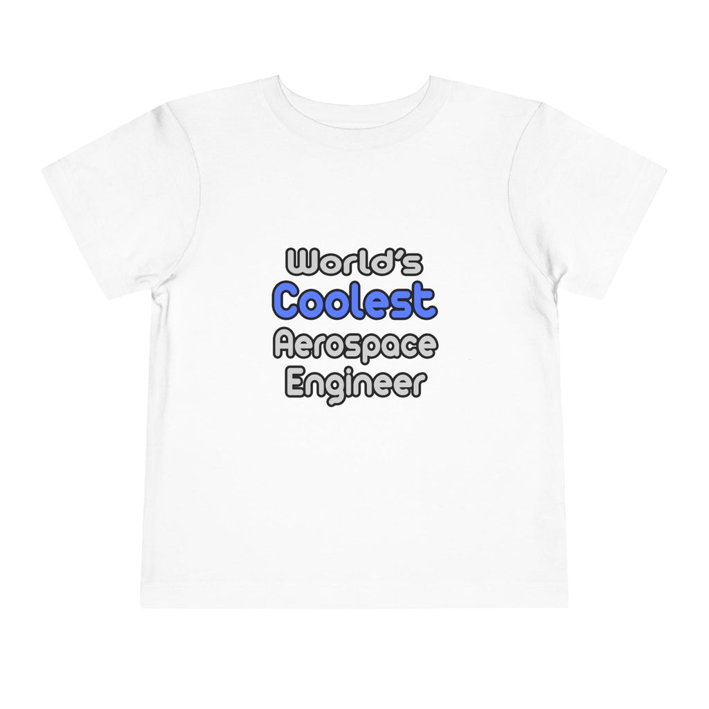 World's Coolest Aerospace Engineer - Toddler Short Sleeve Tee