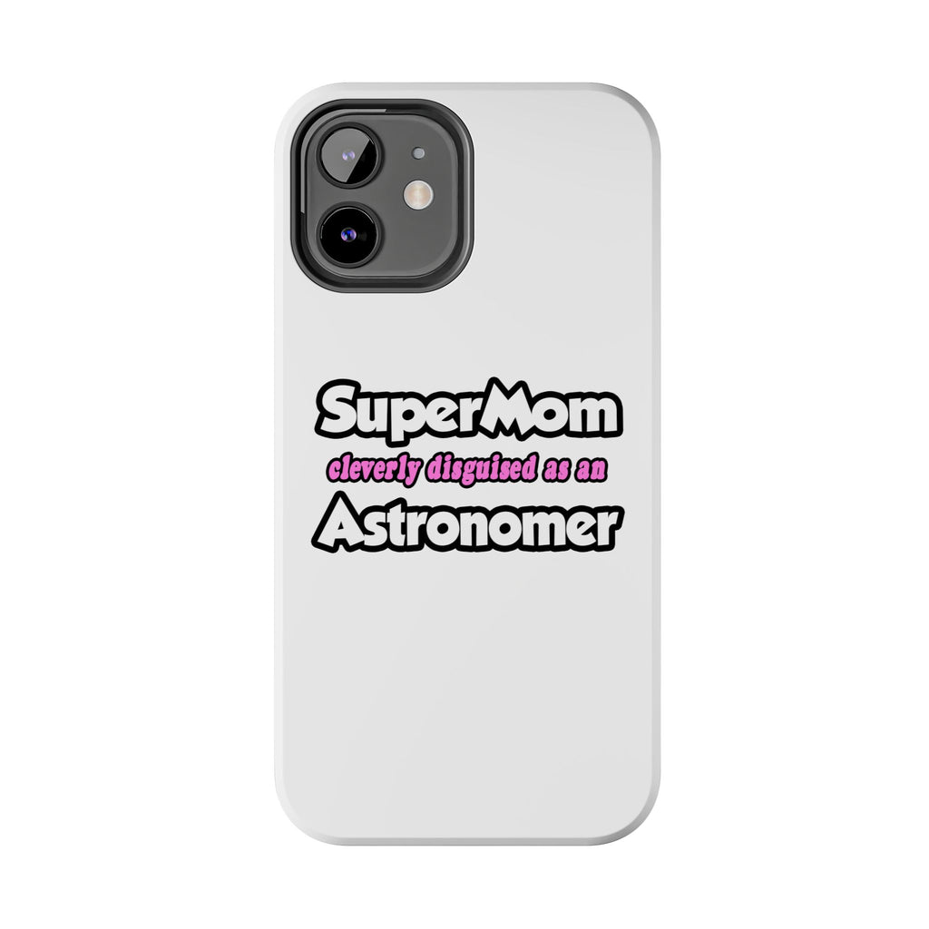 SuperMom...Astronomer - Tough Phone Cases