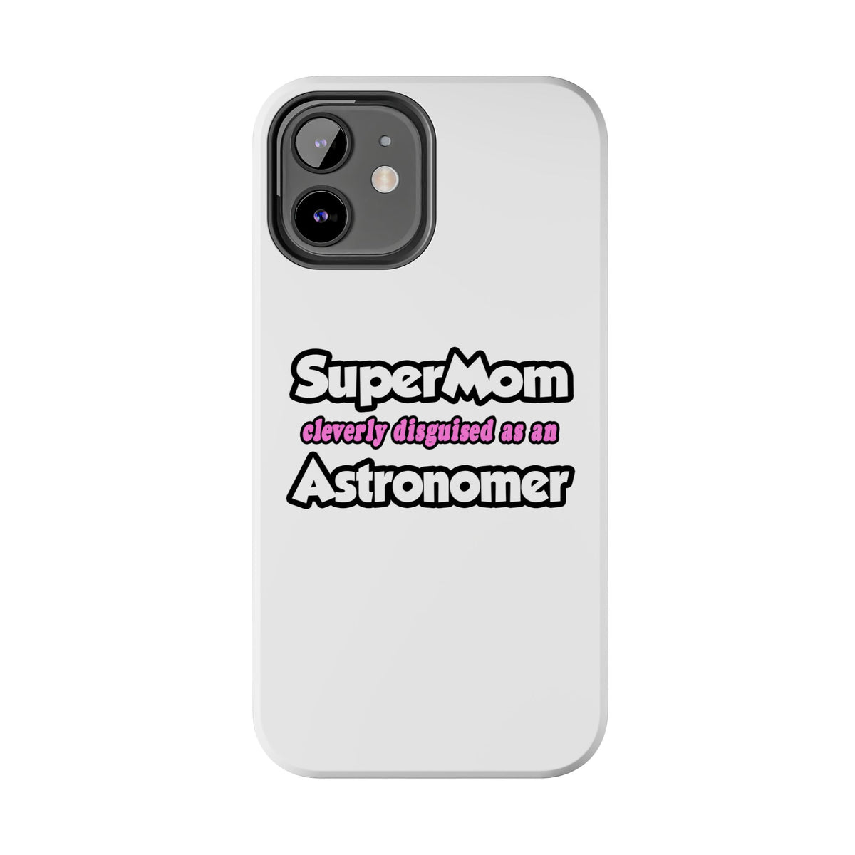 SuperMom...Astronomer - Tough Phone Cases