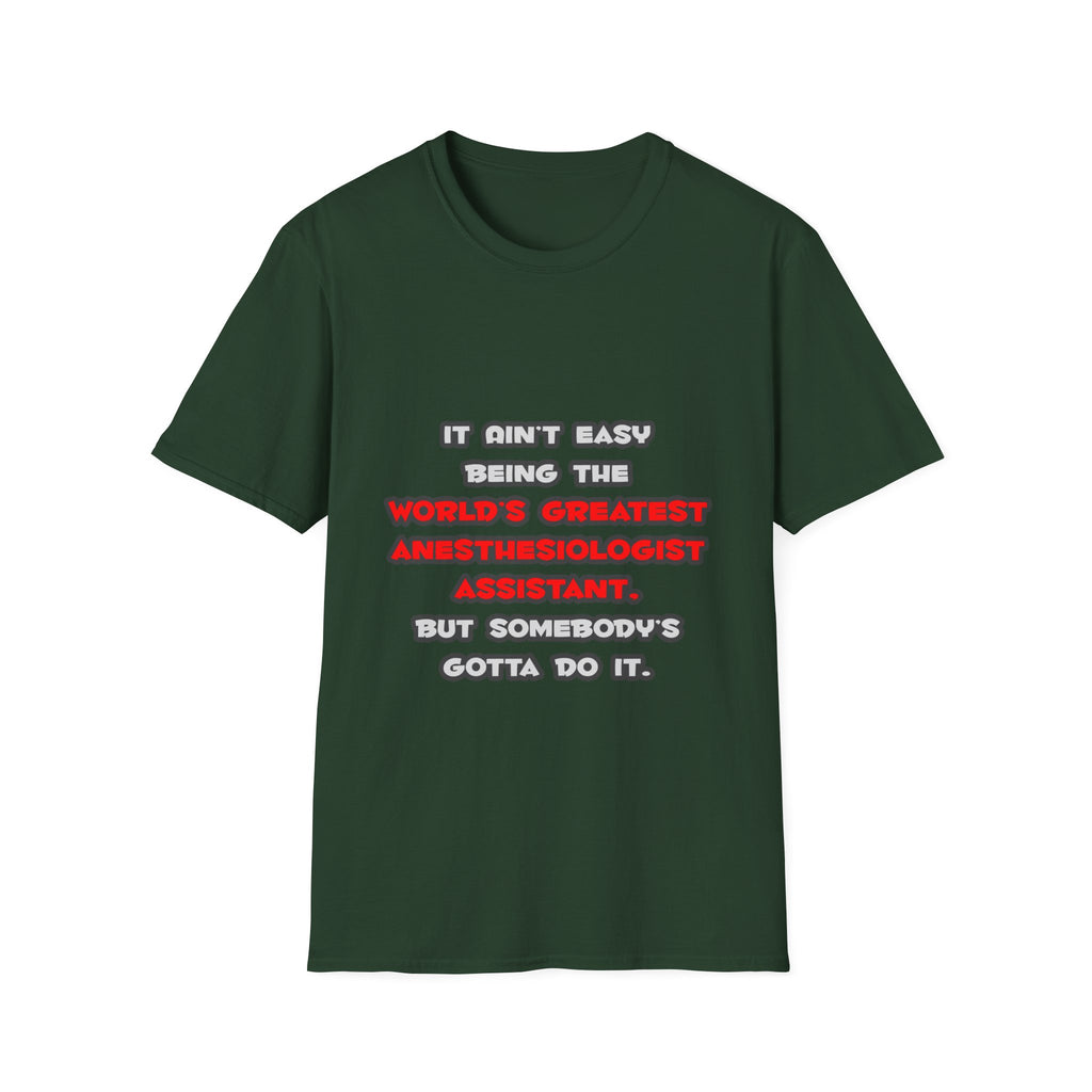 World's Greatest Anesthesiologist Asst Joke - Unisex Softstyle T-Shirt