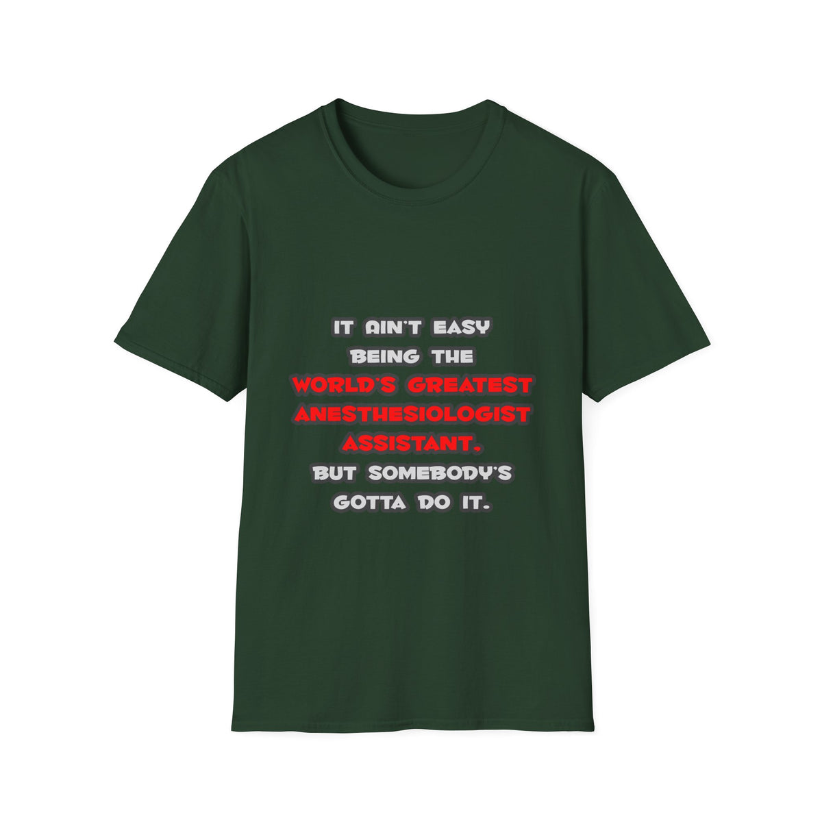 World's Greatest Anesthesiologist Asst Joke - Unisex Softstyle T-Shirt