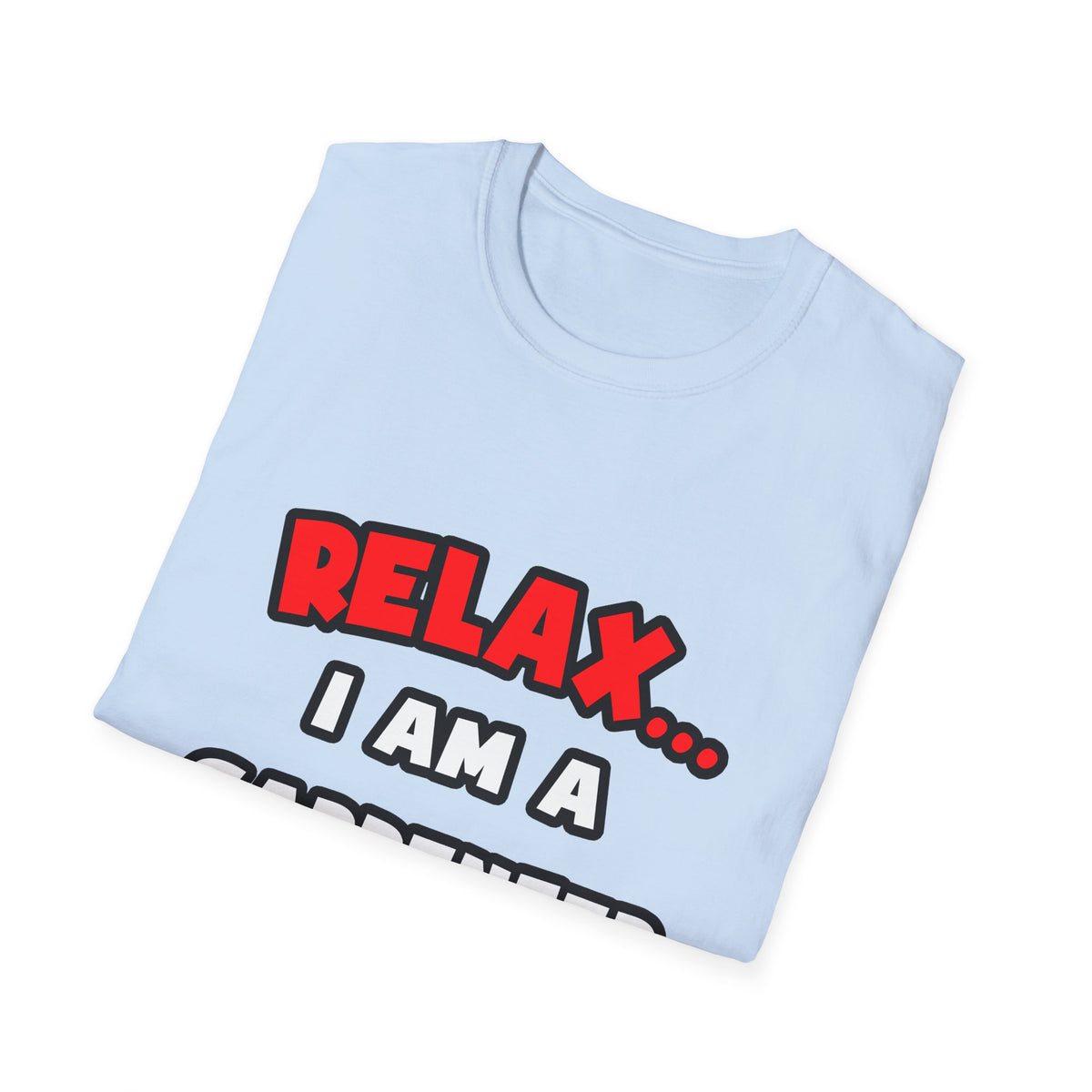 Relax ... I Am a Carpenter - Unisex Softstyle T-Shirt