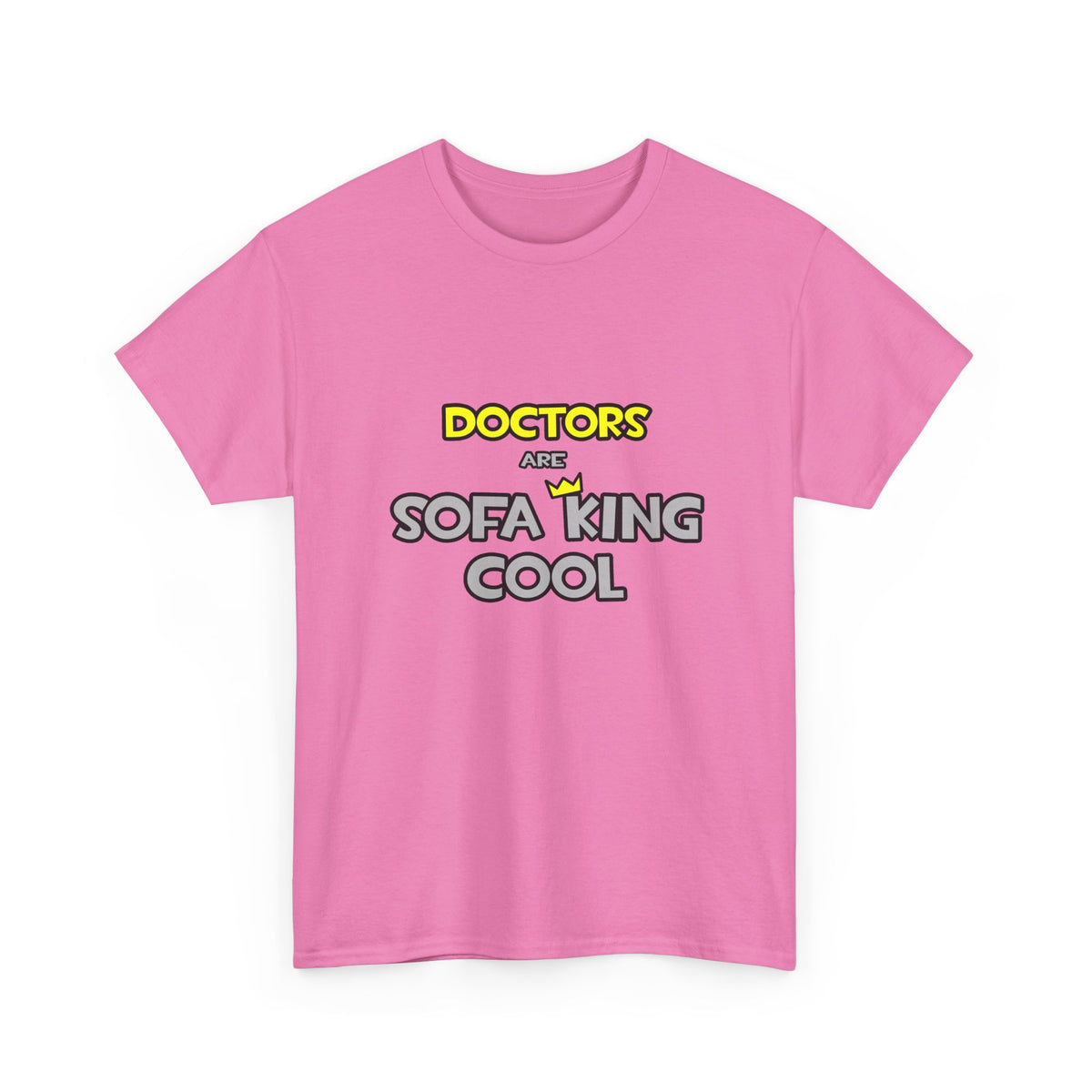 Doctors Are Sofa King Cool - Unisex Heavy Cotton Tee