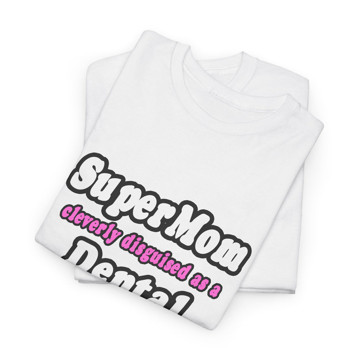 SuperMom...Dental Hygienist - Unisex Heavy Cotton Tee