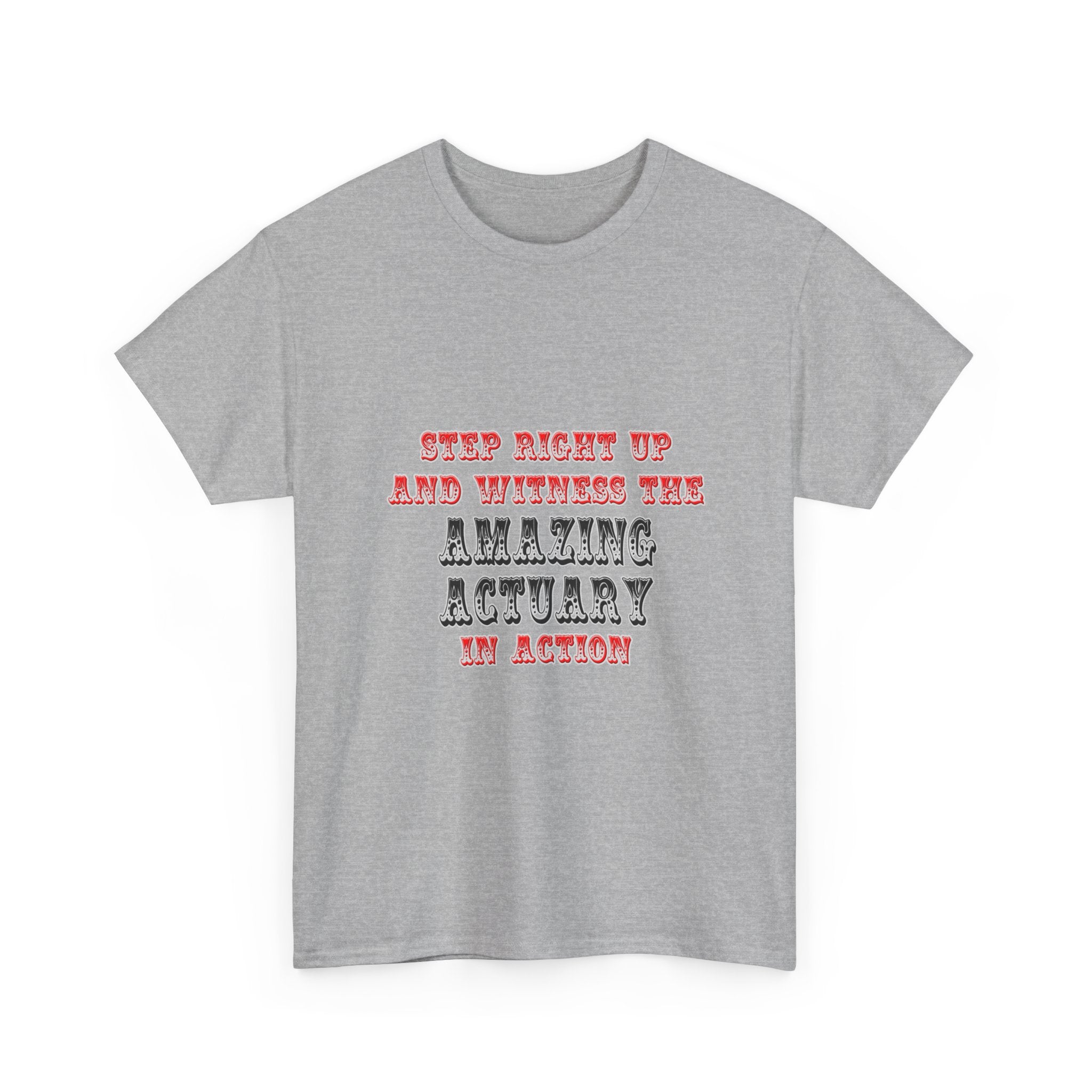 Witness The Amazing Actuary In Action - Unisex Heavy Cotton Tee