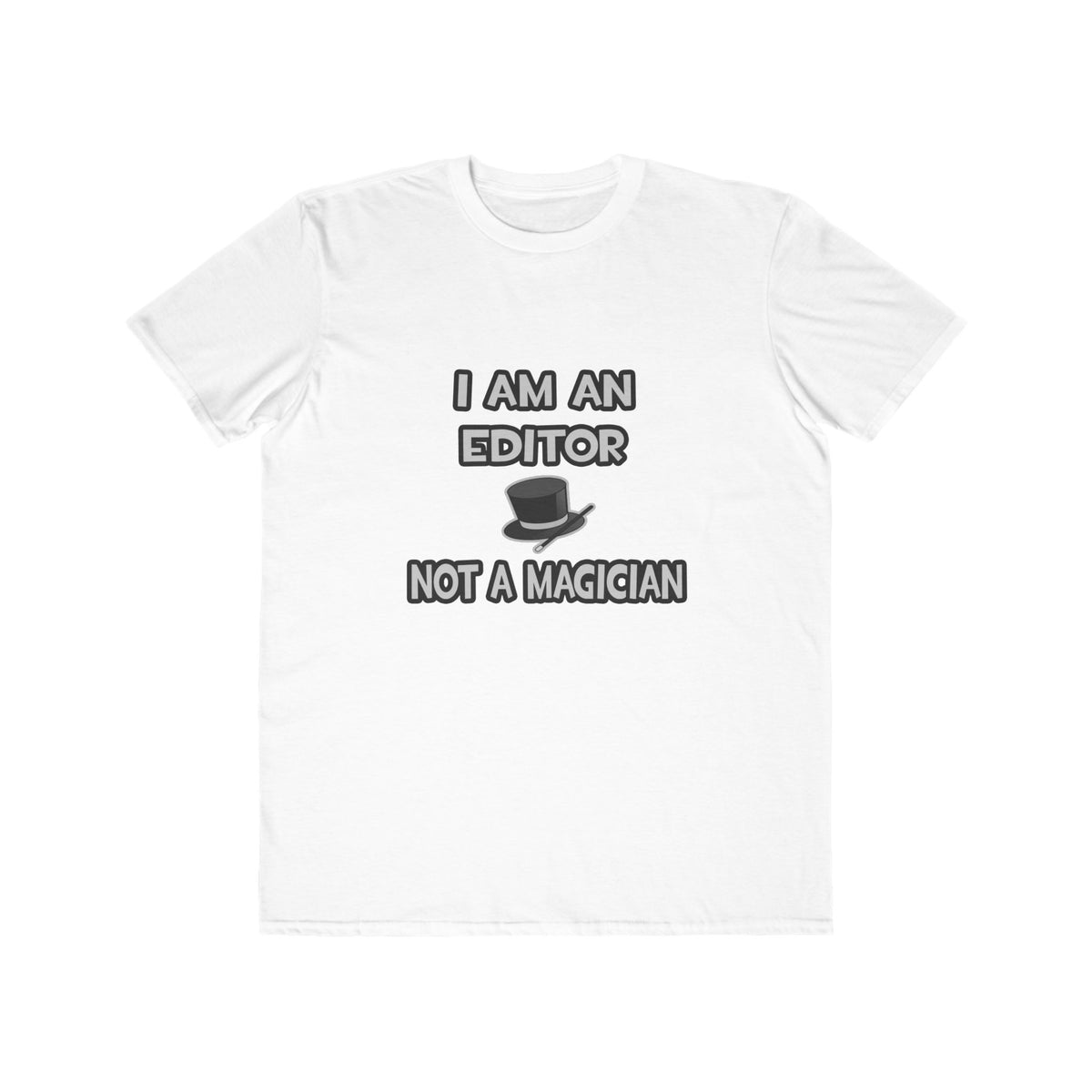 I Am A Editor ... Not A Magician - Men's Lightweight Fashion Tee