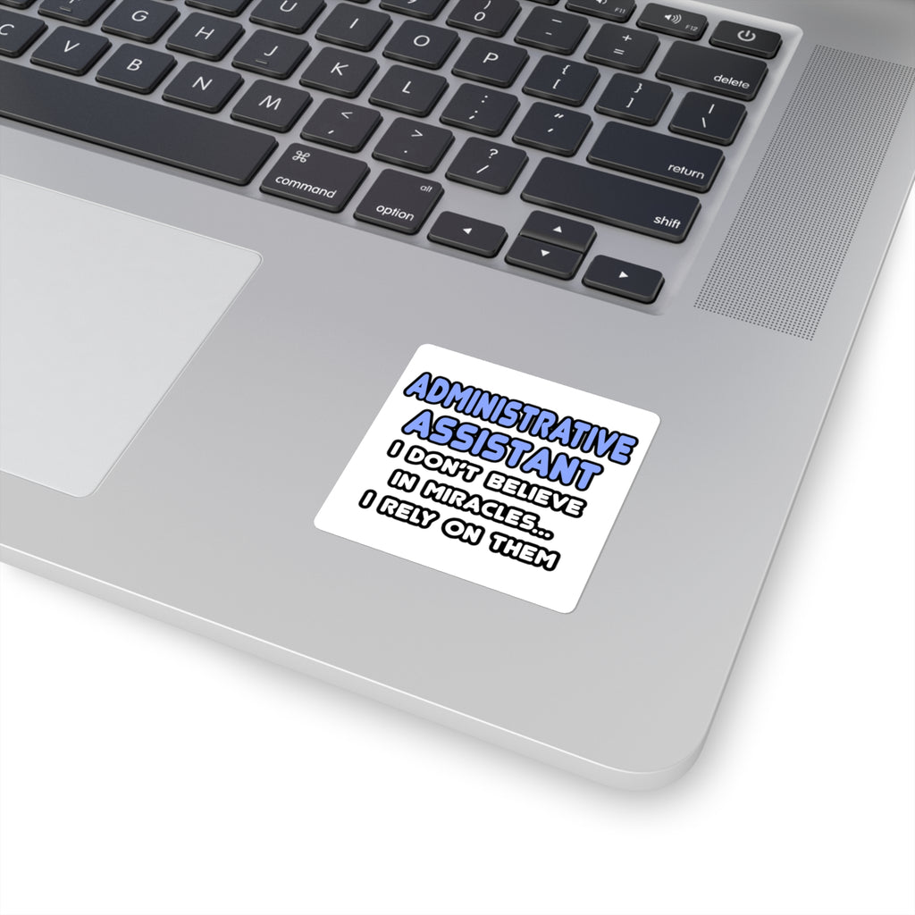 Miracles and Administrative Assistants - Square Stickers