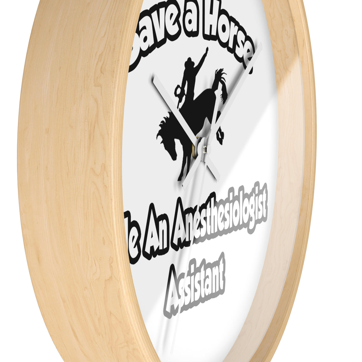 Save a Horse, Ride an Anesthesiologist Asst - Wall Clock
