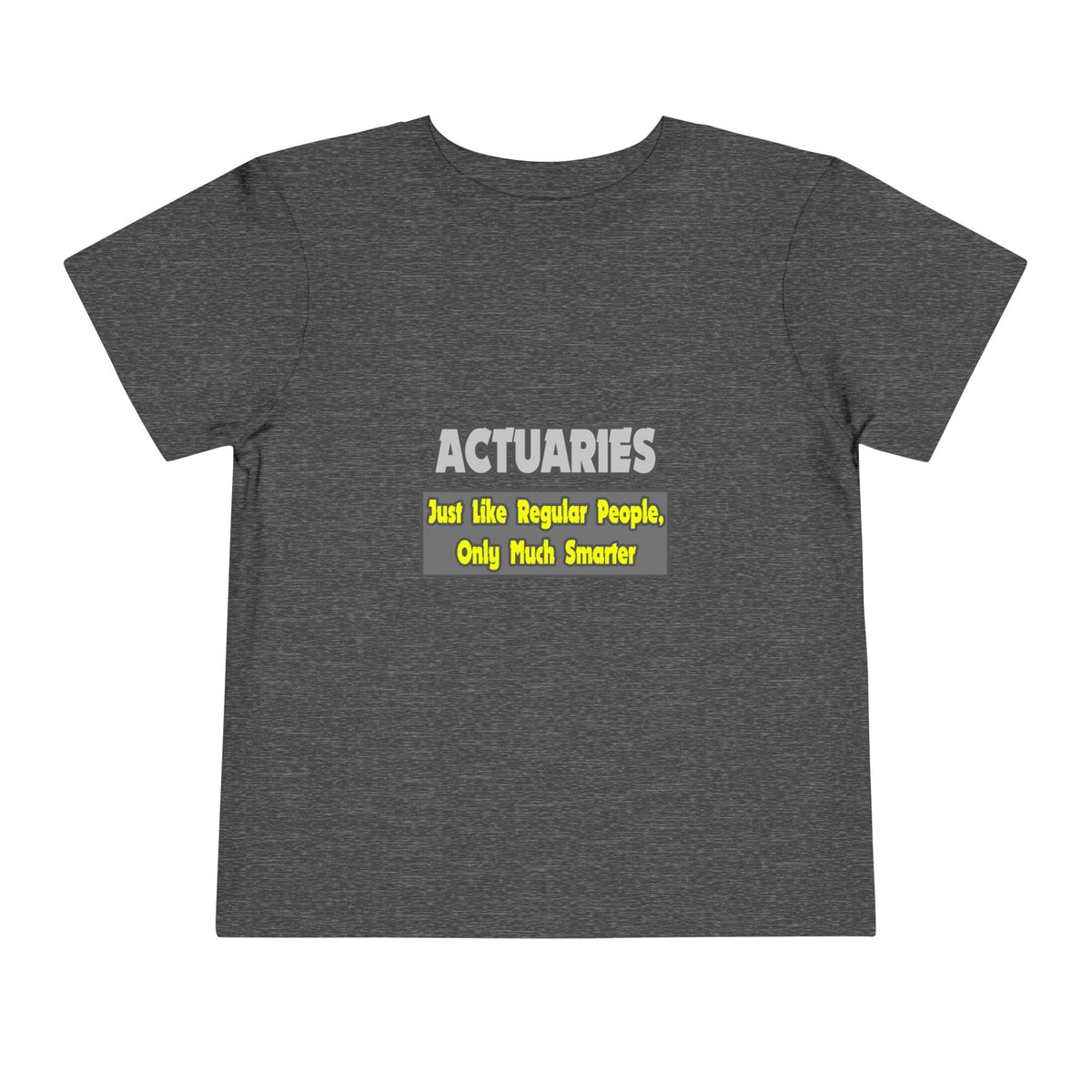Actuaries...Smarter - Toddler Short Sleeve Tee