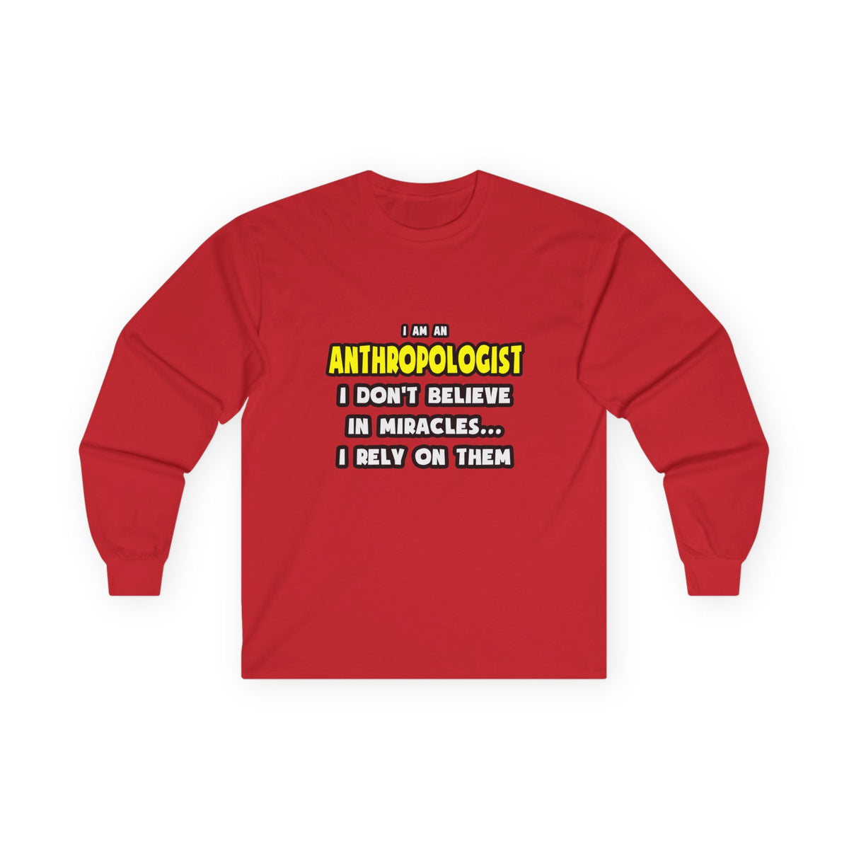 Miracles and Anthropologists ... Funny - Unisex Ultra Cotton Long Sleeve Tee