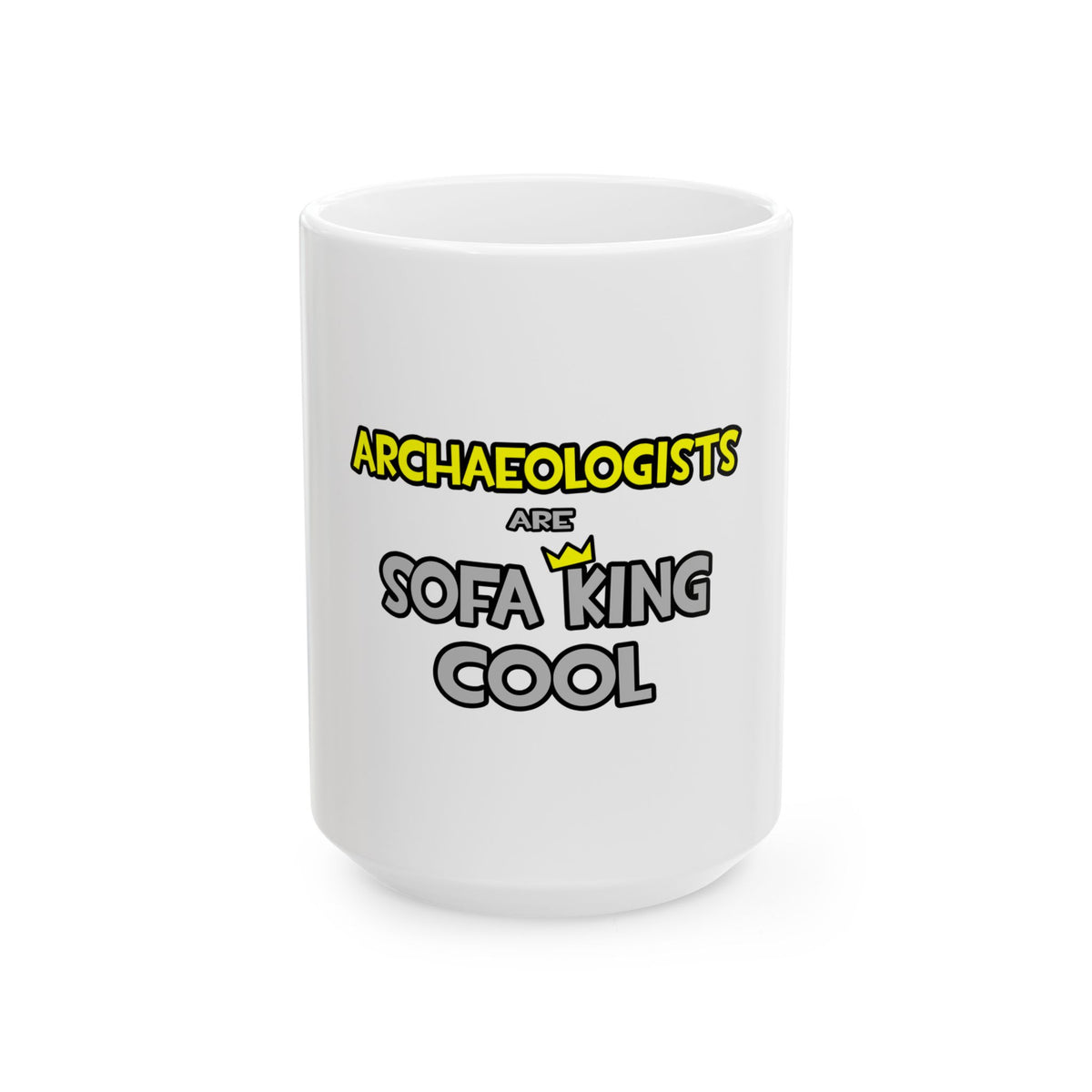 Archaeologists Are Sofa King Cool - Ceramic Mug, (11oz, 15oz)