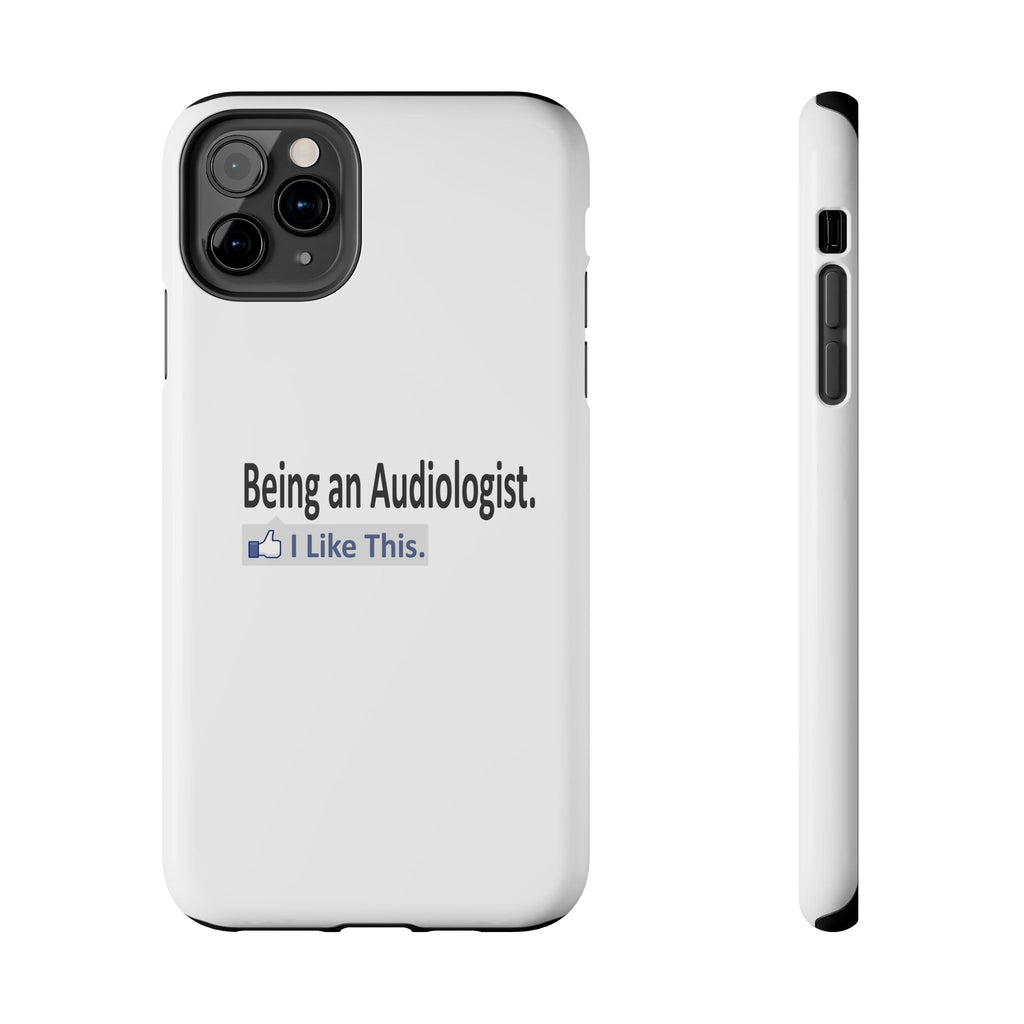 Being an Audiologist...I Like This - Tough Phone Cases