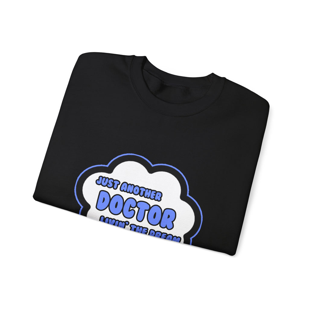 Doctor .. Livin' The Dream - Unisex Heavy Blend™ Crewneck Sweatshirt