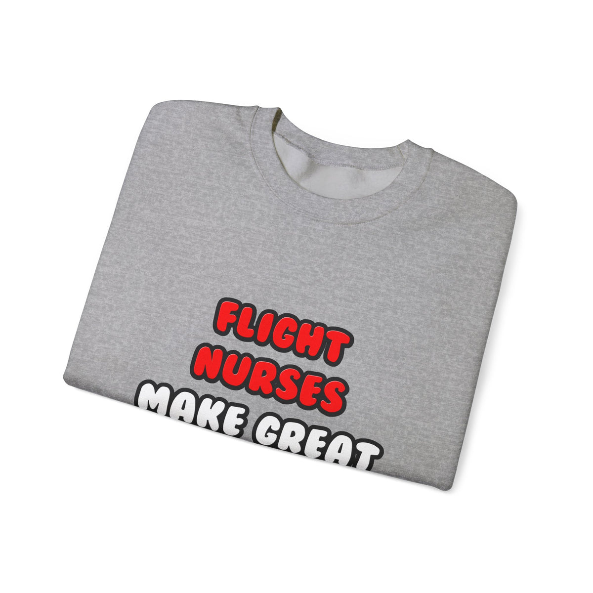 Flight Nurses Make Great Lovers - Unisex Heavy Blend™ Crewneck Sweatshirt