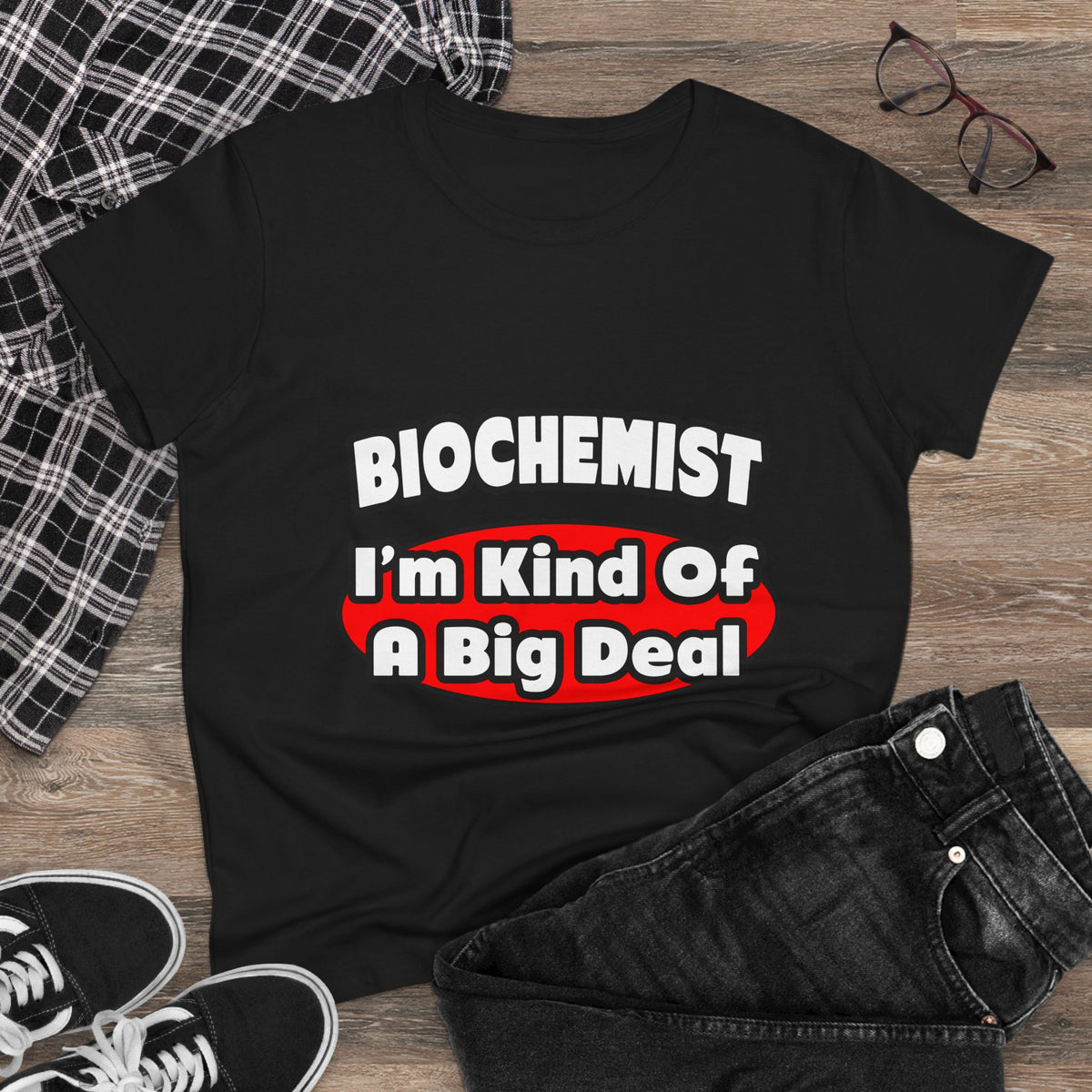 Biochemist...Big Deal - Women's Midweight Cotton Tee