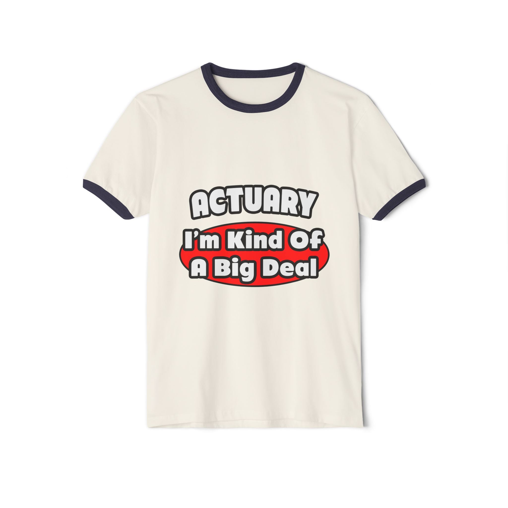 Actuary...Big Deal (2) - Unisex Cotton Ringer T-Shirt