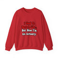 I Used to Have a Life...Actuary - Unisex Heavy Blend™ Crewneck Sweatshirt