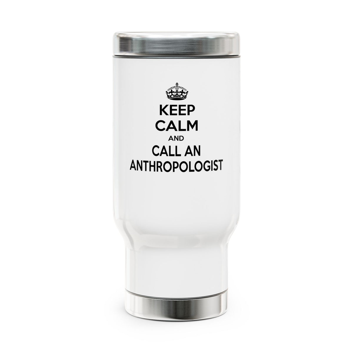 Keep Calm and Call an Anthropologist - Stainless Steel Travel Mug with Handle, 14oz