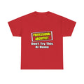 Professional Architect...Don't Try This At Home - Unisex Heavy Cotton Tee