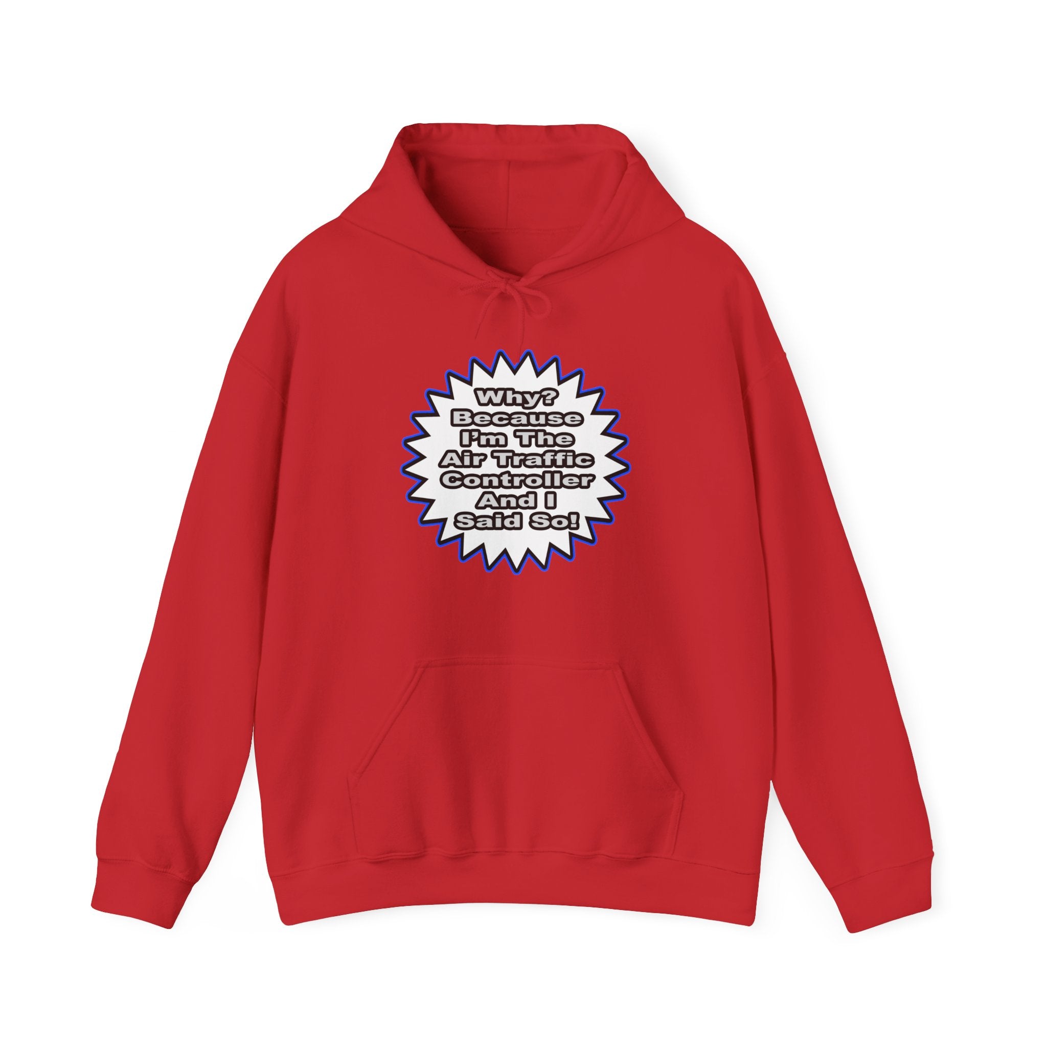 Air Traffic Controller...Because I Said So - Unisex Heavy Blend™ Hooded Sweatshirt