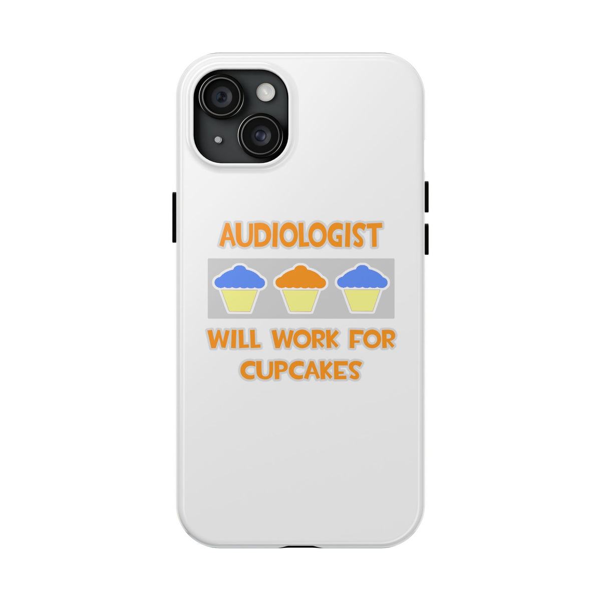 Audiologist ... Will Work For Cupcakes - Tough Phone Cases