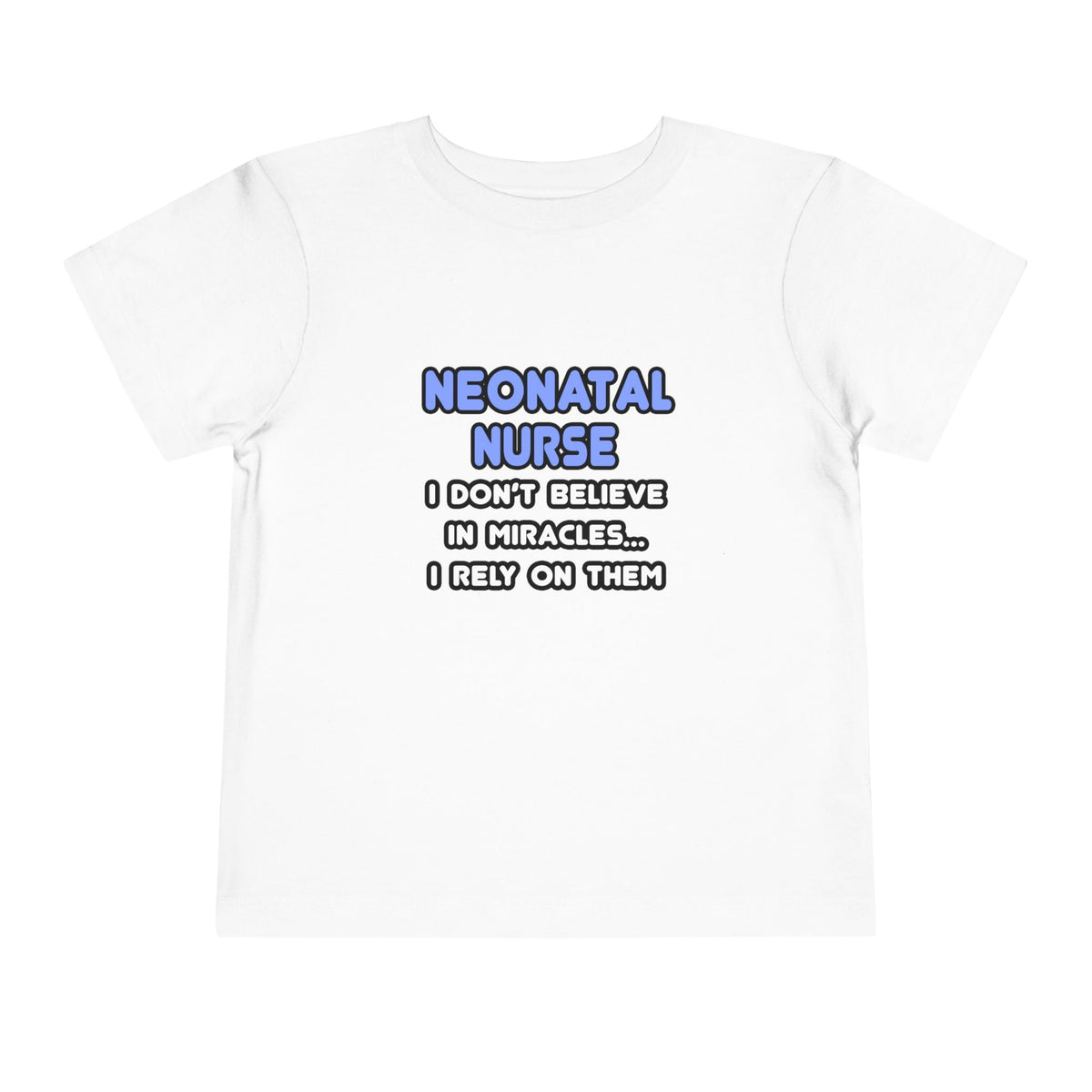 Miracles and Neonatal Nurses - Toddler Short Sleeve Tee