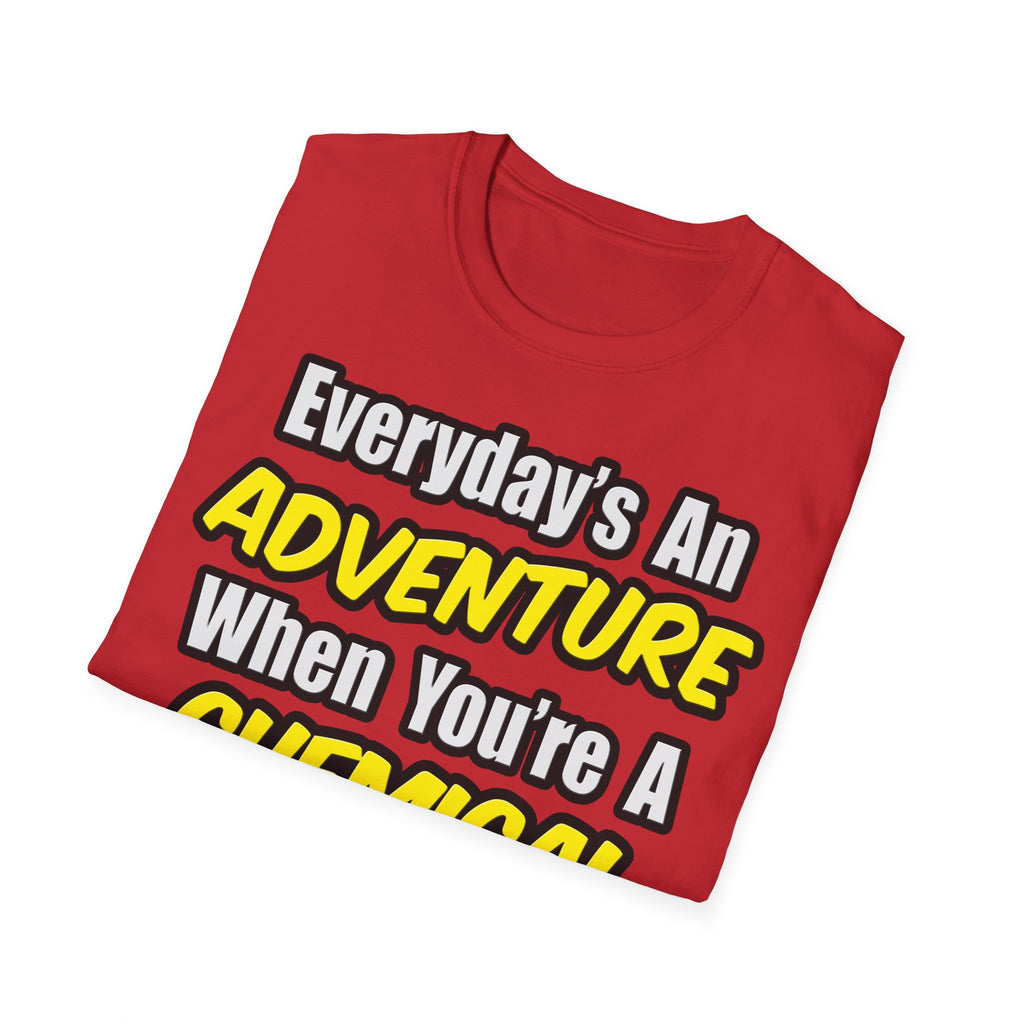 Everyday's An Adventure...Chemical Engineer - Unisex Softstyle T-Shirt