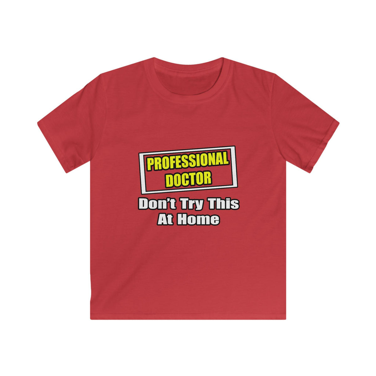 Professional Doctor...Don't Try This At Home - Kids Softstyle Tee