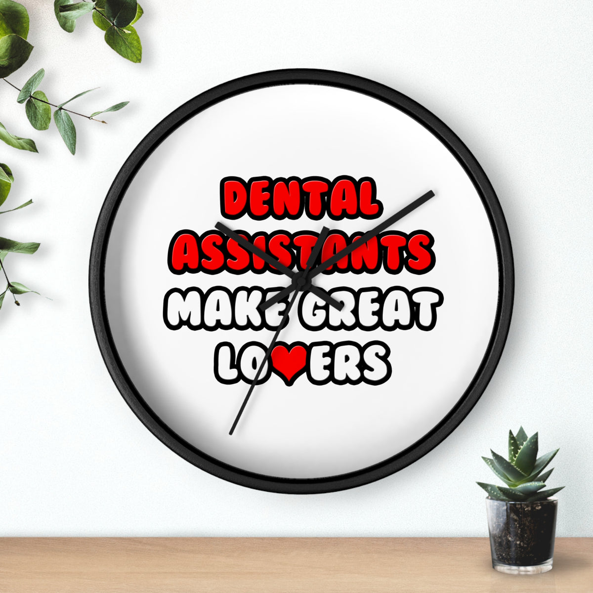 Dental Assistants Make Great Lovers - Wall Clock