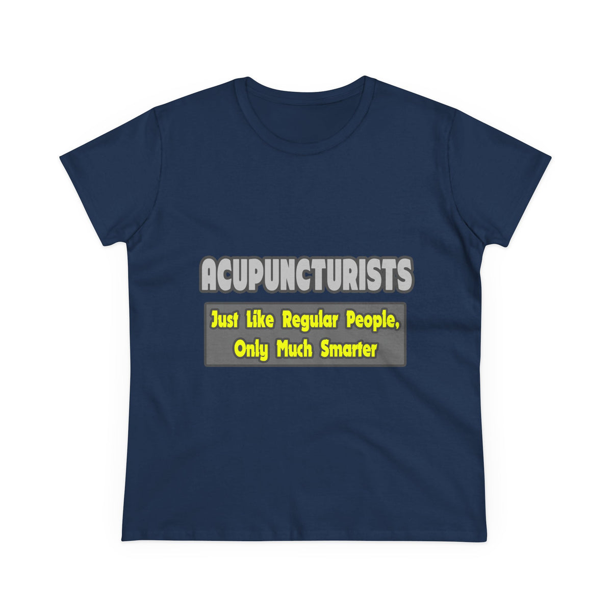 Acupuncturists .. Smarter - Women's Midweight Cotton Tee