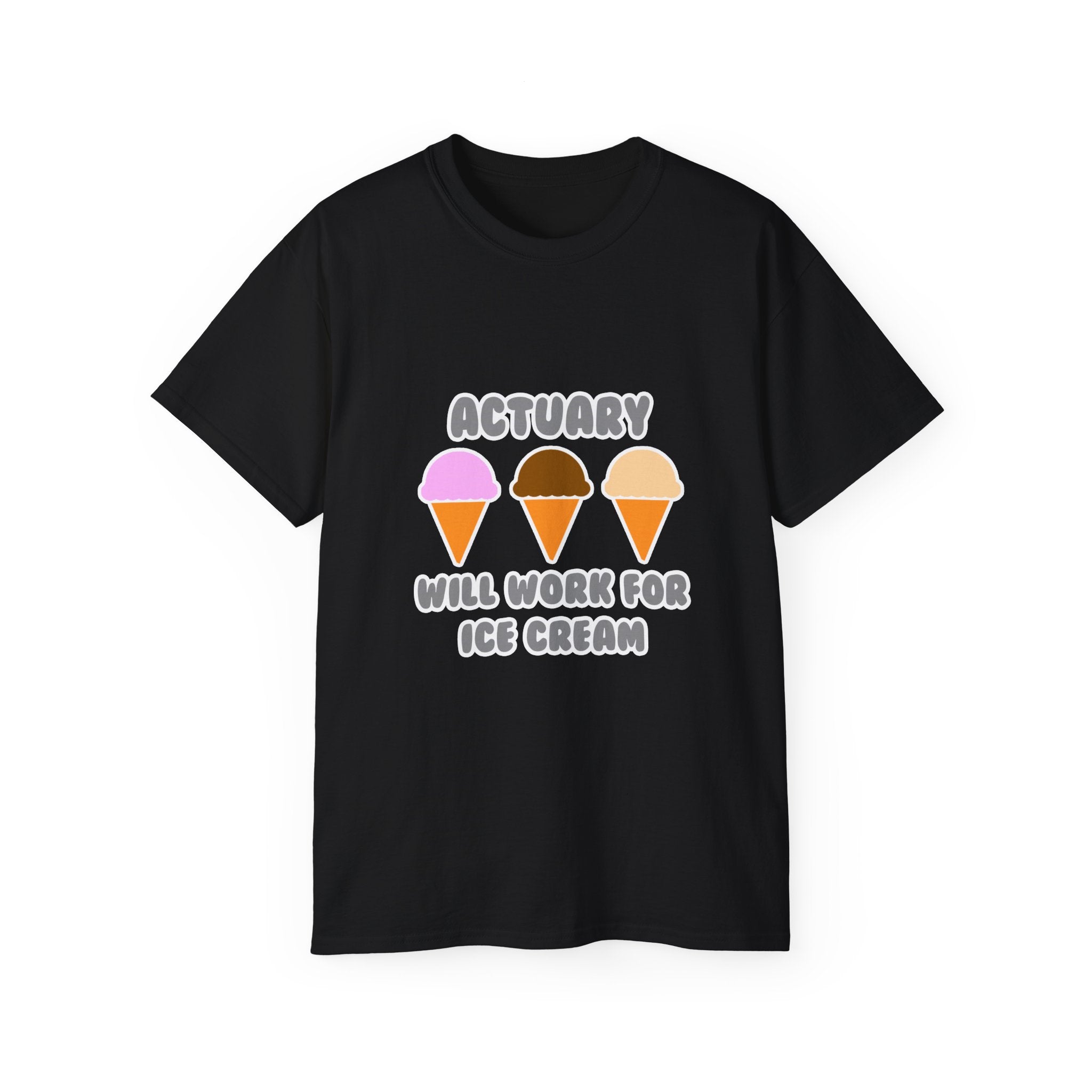 Actuary ... Will Work For Ice Cream - Unisex Ultra Cotton Tee
