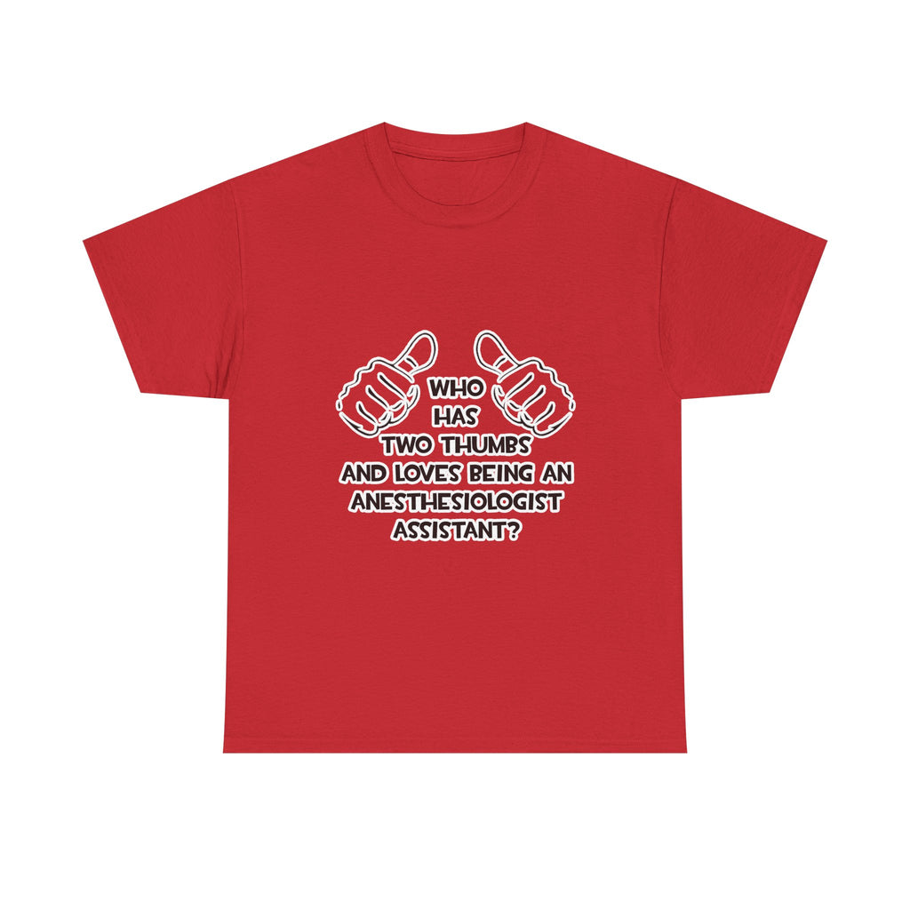 Two Thumbs .. Anesthesiologist Assistant - Unisex Heavy Cotton Tee