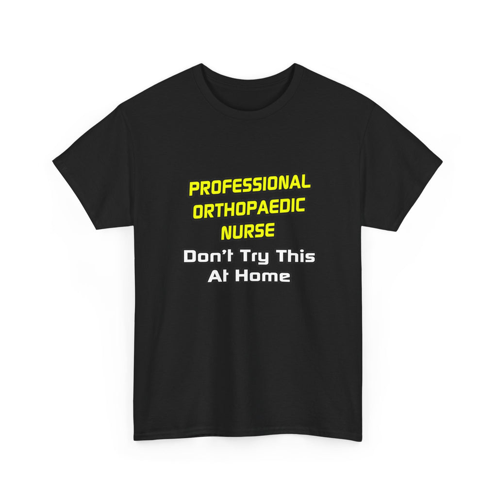 Professional Orthopaedic Nurse .. Joke - Unisex Heavy Cotton Tee
