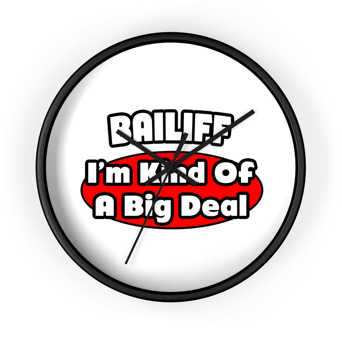 Bailiff ... Big Deal - Wall Clock