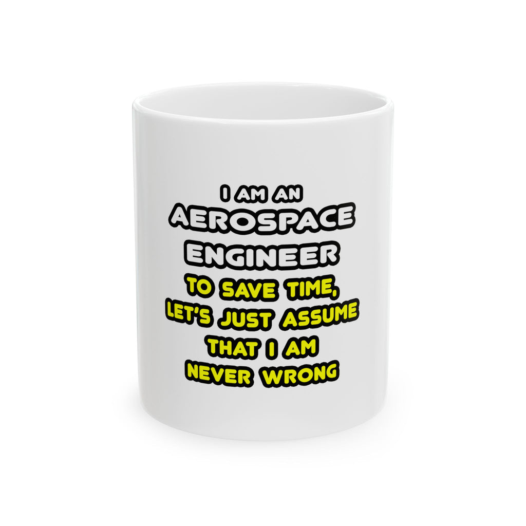 Funny Aerospace Engineer T Shirts and Gifts - Ceramic Mug, (11oz, 15oz)